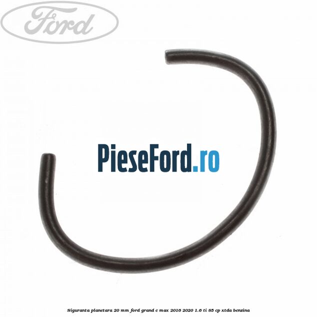 Siguranta planetara 20 mm Ford Grand C-Max 2016-2020 1.6 Ti 85 cp Siguranta planetara 20 mm Ford Grand C-Max 2016-2020 1.6 Ti 85 cp XTDA benzina