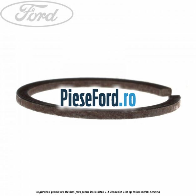 Siguranta planetara 22 mm Ford Focus 2014-2018 1.5 EcoBoost 182 cp M9DA, M9DB benzina