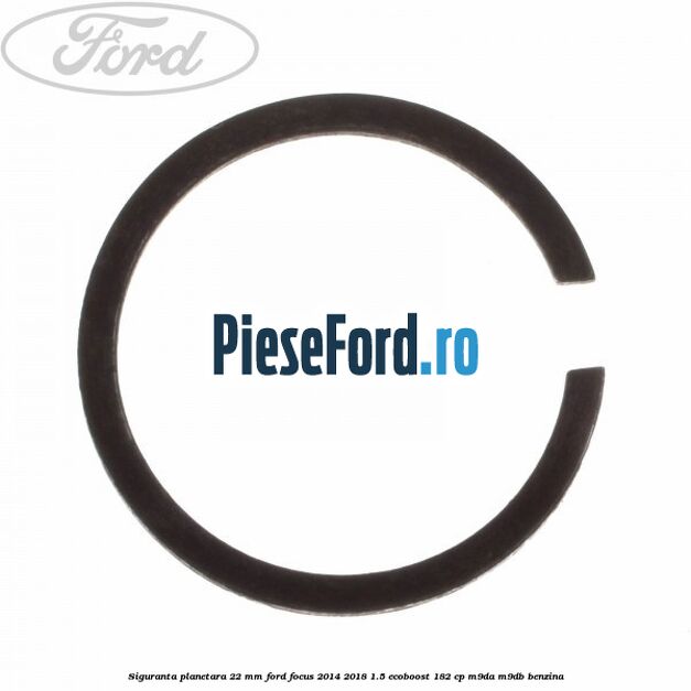 Siguranta planetara 22 mm Ford Focus 2014-2018 1.5 EcoBoost 182 cp M9DA, M9DB benzina