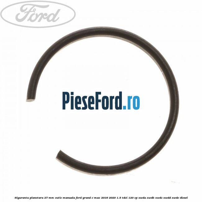 Siguranta planetara 27 mm cutie manuala Ford Grand C-Max 2016-2020 1.5 TDCi 120 cp XWDA, XWDB, XWDC, XWDD, XWDE diesel