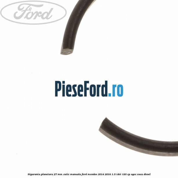 Siguranta planetara 27 mm cutie manuala Ford Mondeo 2014-2018 1.5 TDCi 120 cp UGCC, XUCA diesel