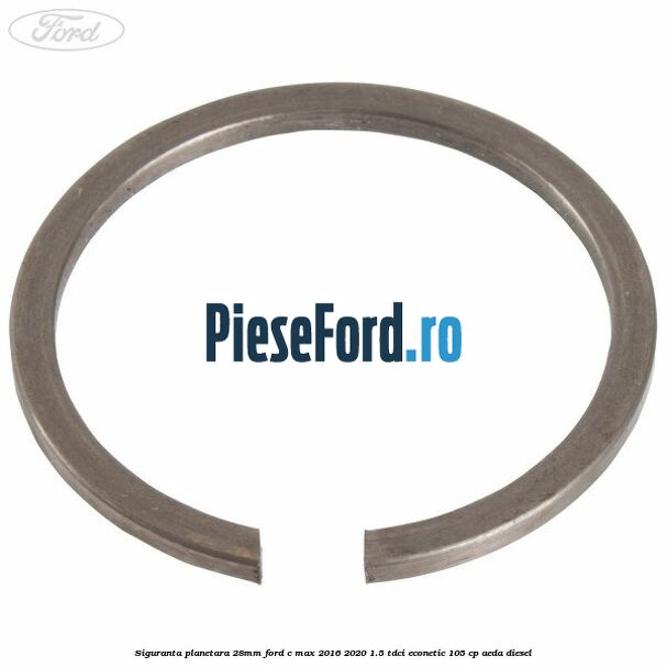 Siguranta planetara 28mm Ford C-Max 2016-2020 1.5 TDCi ECOnetic 105 cp AEDA diesel