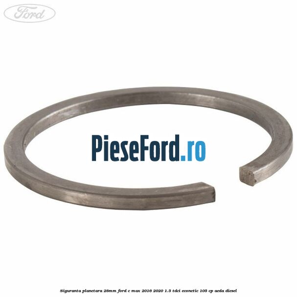 Siguranta planetara 28mm Ford C-Max 2016-2020 1.5 TDCi ECOnetic 105 cp AEDA diesel
