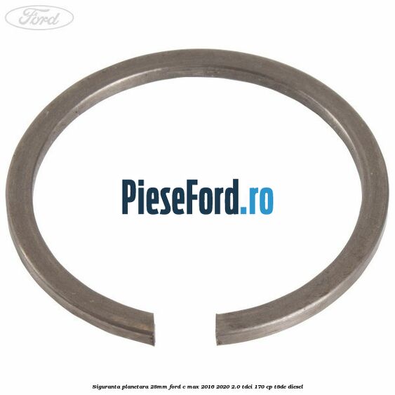 Siguranta planetara 28mm Ford C-Max 2016-2020 2.0 TDCi 170 cp T8DE diesel