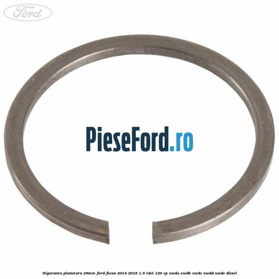 Siguranta planetara 28mm Ford Focus 2014-2018 1.5 TDCi 120 cp XWDA, XWDB, XWDC, XWDD, XWDE diesel