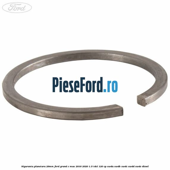Siguranta planetara 28mm Ford Grand C-Max 2016-2020 1.5 TDCi 120 cp XWDA, XWDB, XWDC, XWDD, XWDE diesel