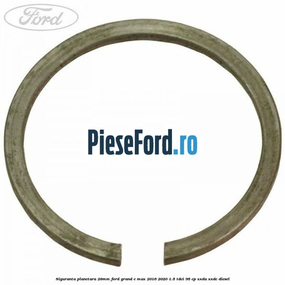 Siguranta planetara 28mm Ford Grand C-Max 2016-2020 1.5 TDCi 95 cp XXDA, XXDC diesel