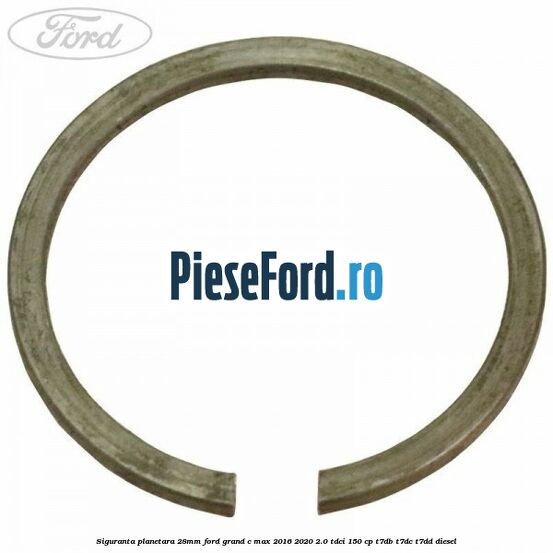 Siguranta planetara 28mm Ford Grand C-Max 2016-2020 2.0 TDCi 150 cp T7DB, T7DC, T7DD diesel