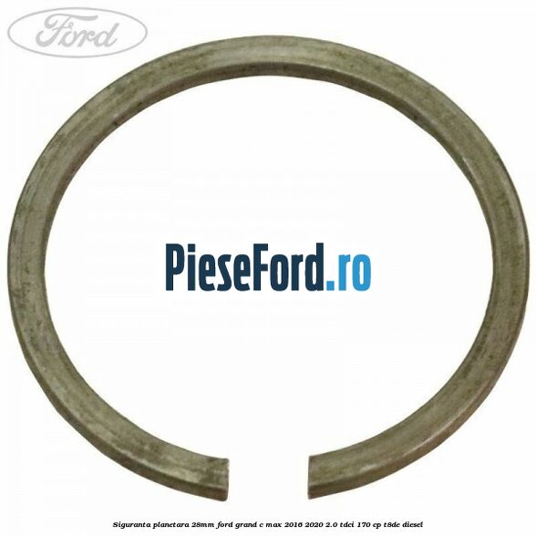 Siguranta planetara 28mm Ford Grand C-Max 2016-2020 2.0 TDCi 170 cp T8DE diesel