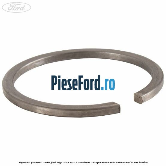 Siguranta planetara 28mm Ford Kuga 2013-2016 1.5 EcoBoost 150 cp M8MA, M8MB, M8MC, M8MD, M8ME benzina
