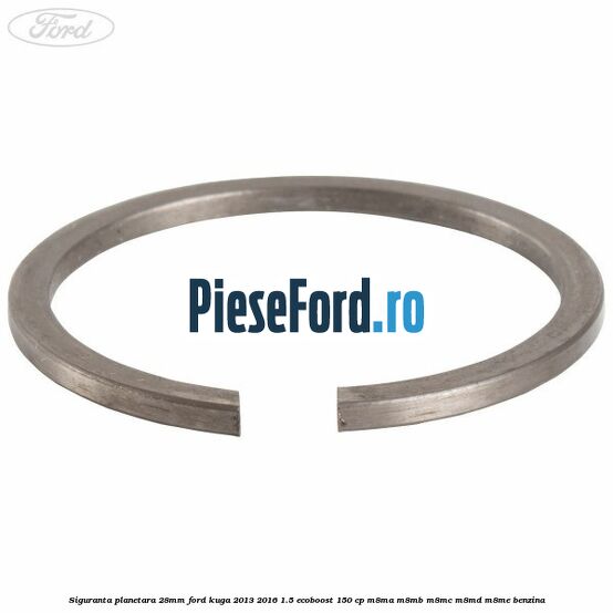 Siguranta planetara 28mm Ford Kuga 2013-2016 1.5 EcoBoost 150 cp M8MA, M8MB, M8MC, M8MD, M8ME benzina