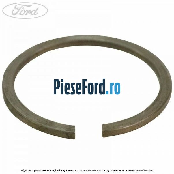 Siguranta planetara 28mm Ford Kuga 2013-2016 1.5 EcoBoost 4x4 182 cp M9MA, M9MB, M9MC, M9MD benzina