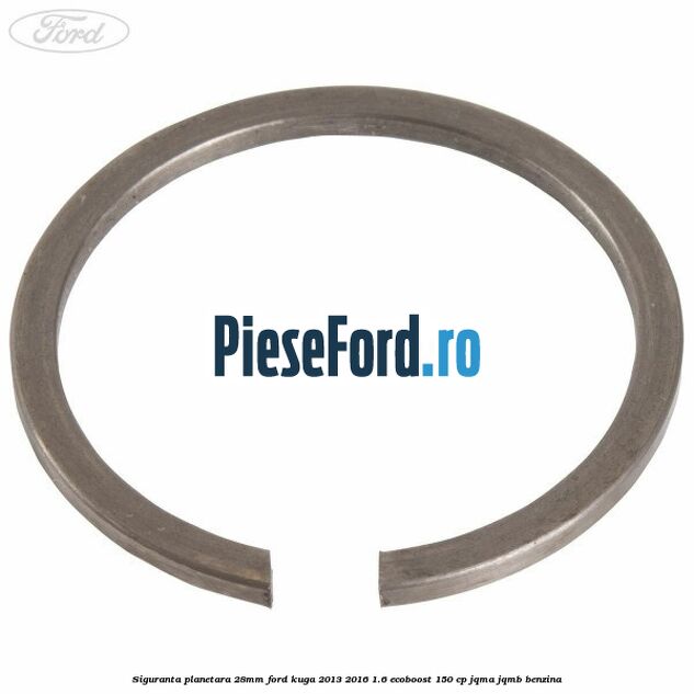 Siguranta planetara 28mm Ford Kuga 2013-2016 1.6 EcoBoost 150 cp JQMA, JQMB benzina