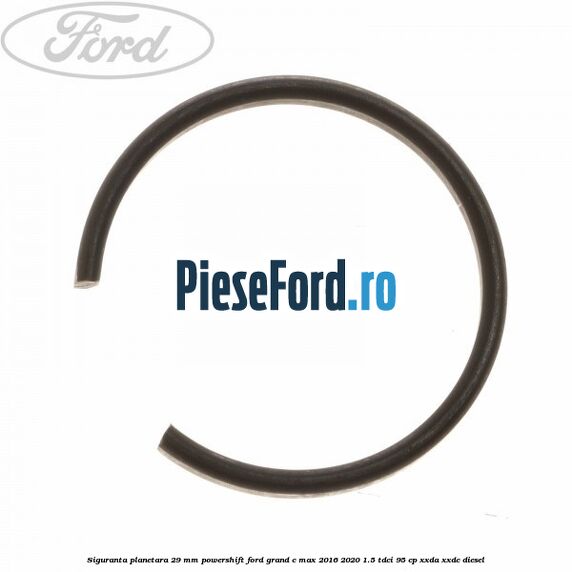 Siguranta planetara 29 mm Powershift Ford Grand C-Max 2016-2020 1.5 TDCi 95 cp XXDA, XXDC diesel