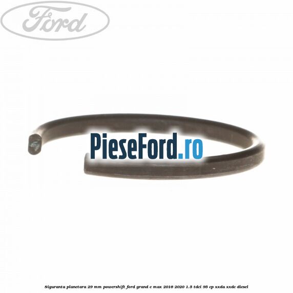 Siguranta planetara 29 mm Powershift Ford Grand C-Max 2016-2020 1.5 TDCi 95 cp XXDA, XXDC diesel