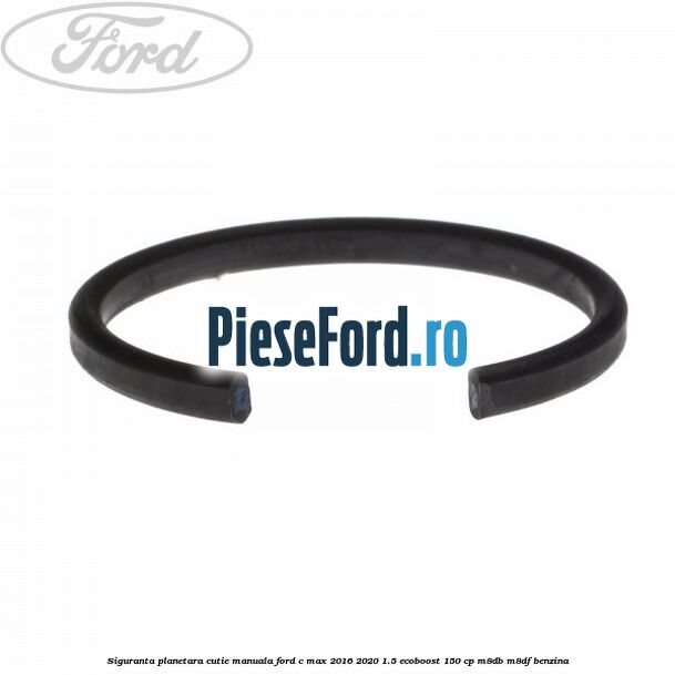 Siguranta planetara cutie manuala Ford C-Max 2016-2020 1.5 EcoBoost 150 cp Siguranta planetara cutie manuala Ford C-Max 2016-2020 1.5 EcoBoost 150 cp M8DB, M8DF benzina
