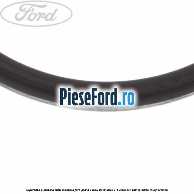 Siguranta planetara cutie manuala Ford Grand C-Max 2016-2020 1.5 EcoBoost 150 cp M8DB, M8DF benzina