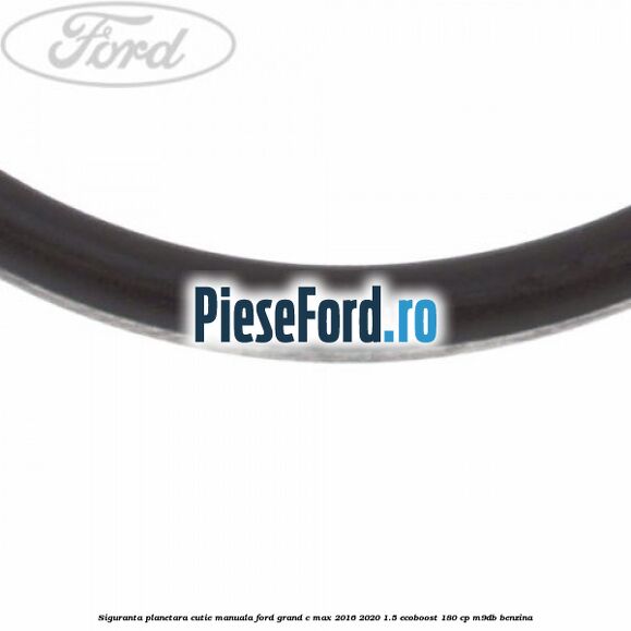 Siguranta planetara cutie manuala Ford Grand C-Max 2016-2020 1.5 EcoBoost 180 cp Siguranta planetara cutie manuala Ford Grand C-Max 2016-2020 1.5 EcoBoost 180 cp M9DB benzina