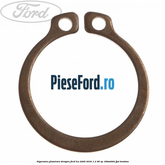 Siguranta planetara dreapta Ford Ka 2009-2016 1.2 69 cp 169A4000, FP4 benzina