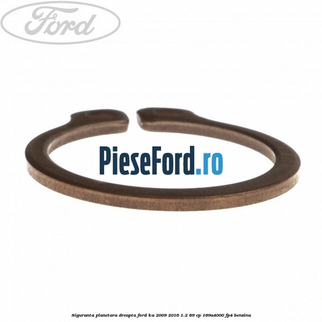 Siguranta planetara dreapta Ford Ka 2009-2016 1.2 69 cp 169A4000, FP4 benzina