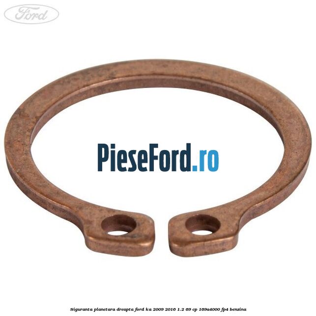 Siguranta planetara dreapta Ford Ka 2009-2016 1.2 69 cp 169A4000, FP4 benzina