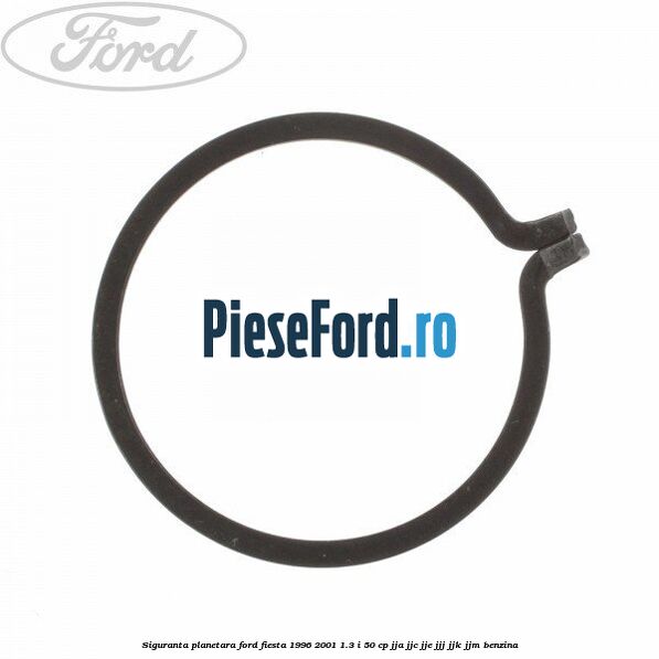 Siguranta planetara Ford Fiesta 1996-2001 1.3 i 50 cp Siguranta planetara Ford Fiesta 1996-2001 1.3 i 50 cp JJA, JJC, JJE, JJJ, JJK, JJM benzina