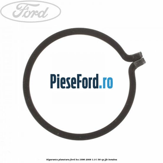Siguranta planetara Ford Ka 1996-2008 1.3 i 50 cp JJB benzina