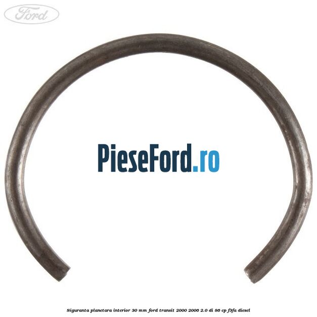 Siguranta planetara interior 30 MM Ford Transit 2000-2006 2.0 DI 86 cp F3FA diesel