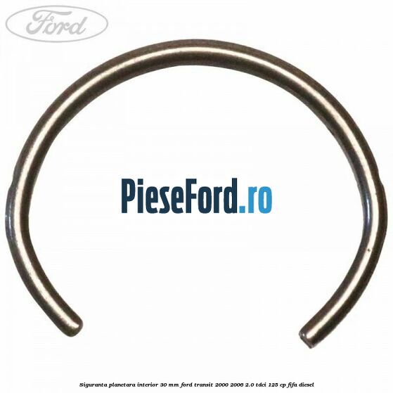 Siguranta planetara interior 30 MM Ford Transit 2000-2006 2.0 TDCi 125 cp FIFA diesel