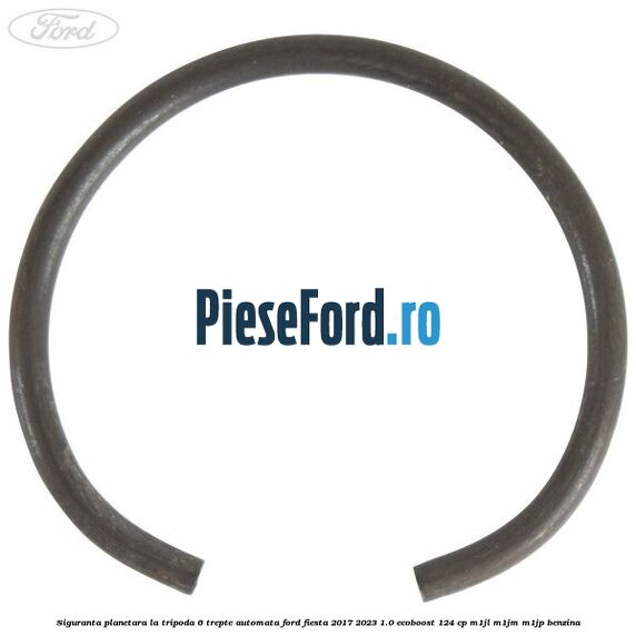 Siguranta planetara la tripoda 6 trepte automata Ford Fiesta 2017-2023 1.0 EcoBoost 124 cp M1JL, M1JM, M1JP benzina