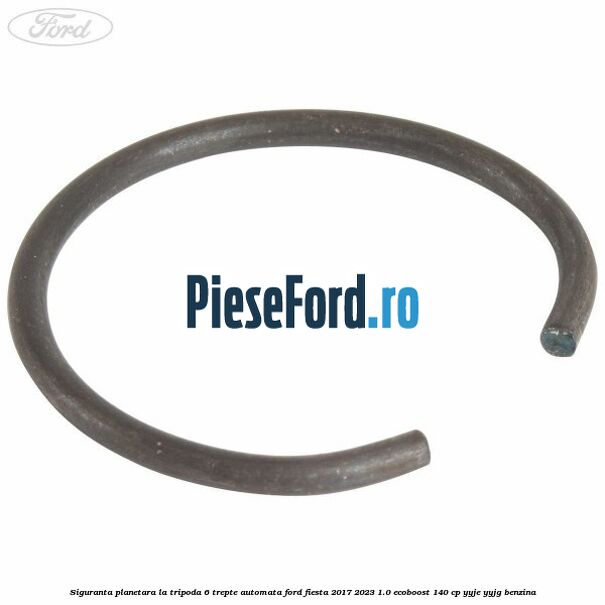 Siguranta planetara la tripoda 6 trepte automata Ford Fiesta 2017-2023 1.0 EcoBoost 140 cp YYJE, YYJG benzina