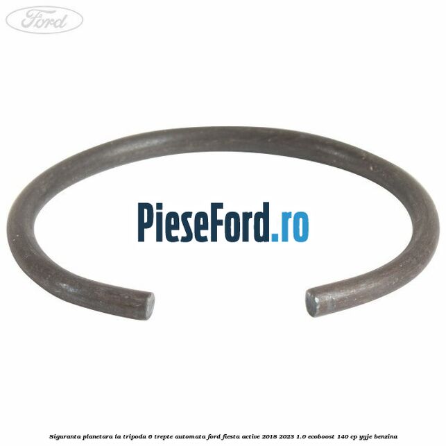 Siguranta planetara la tripoda 6 trepte automata Ford Fiesta Active 2018-2023 1.0 EcoBoost 140 cp YYJE benzina