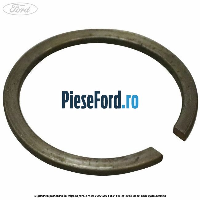 Siguranta planetara la tripoda Ford C-Max 2007-2011 2.0 145 cp Siguranta planetara la tripoda Ford C-Max 2007-2011 2.0 145 cp AODA, AODB, AODE, SYDA benzina