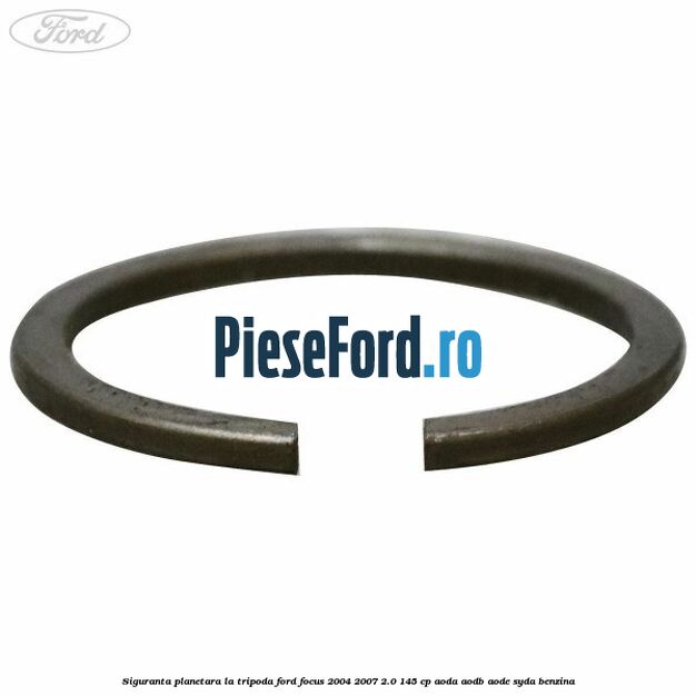 Siguranta planetara la tripoda Ford Focus 2004-2007 2.0 145 cp Siguranta planetara la tripoda Ford Focus 2004-2007 2.0 145 cp AODA, AODB, AODE, SYDA benzina