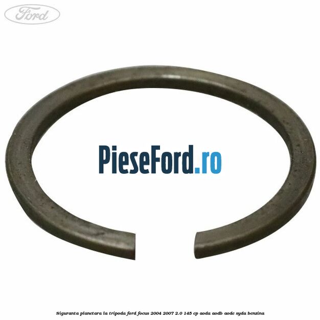 Siguranta planetara la tripoda Ford Focus 2004-2007 2.0 145 cp Siguranta planetara la tripoda Ford Focus 2004-2007 2.0 145 cp AODA, AODB, AODE, SYDA benzina