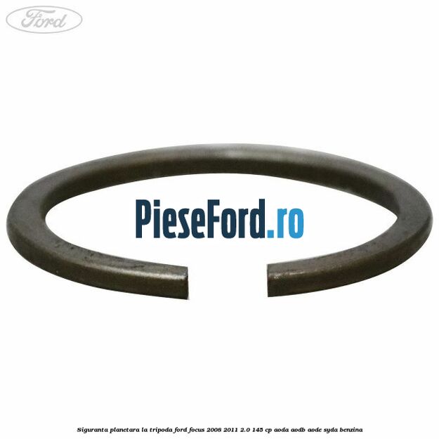 Siguranta planetara la tripoda Ford Focus 2008-2011 2.0 145 cp AODA, AODB, AODE, SYDA benzina