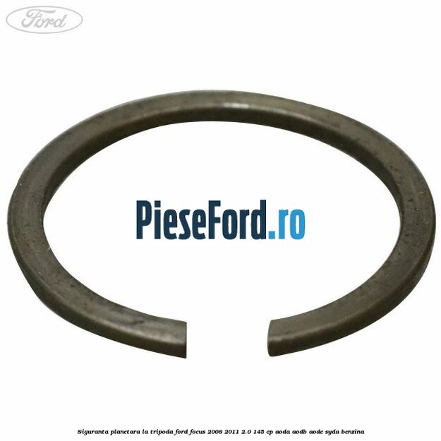 Siguranta planetara la tripoda Ford Focus 2008-2011 2.0 145 cp AODA, AODB, AODE, SYDA benzina