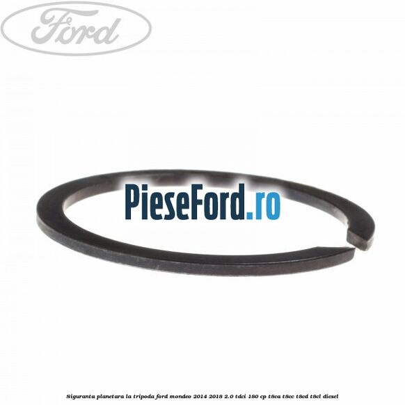 Siguranta planetara la tripoda Ford Mondeo 2014-2018 2.0 TDCi 180 cp T8CA, T8CC, T8CD, T8CL diesel