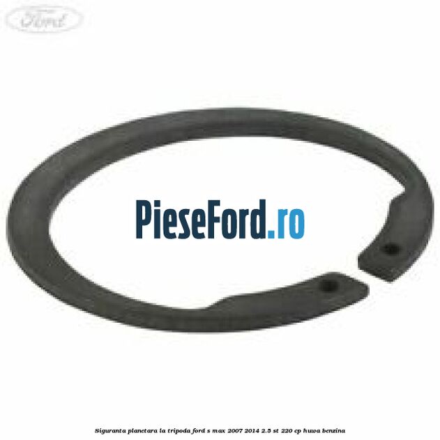 Siguranta planetara la tripoda Ford S-Max 2007-2014 2.5 ST 220 cp HUWA benzina