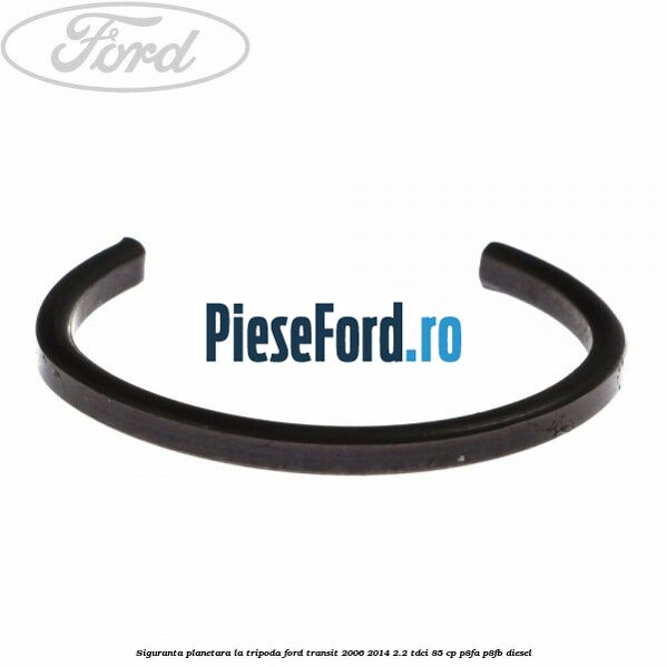 Siguranta planetara la tripoda Ford Transit 2006-2014 2.2 TDCi 85 cp P8FA, P8FB diesel