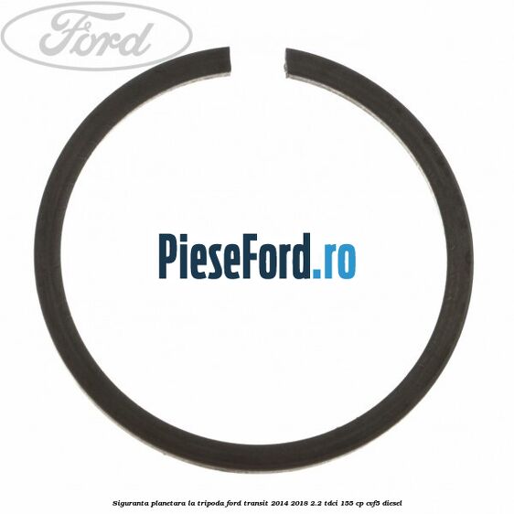 Siguranta planetara la tripoda Ford Transit 2014-2018 2.2 TDCi 155 cp CVF5 diesel