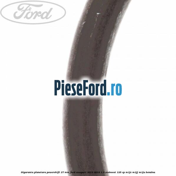 Siguranta planetara powershift 27 mm Ford EcoSport 2013-2018 1.0 EcoBoost 125 cp M1JC, M1JJ, M1JU benzina
