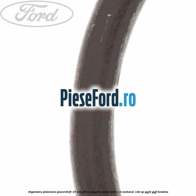 Siguranta planetara powershift 27 mm Ford EcoSport 2019-2023 1.0 EcoBoost 140 cp YYJD, YYJF benzina