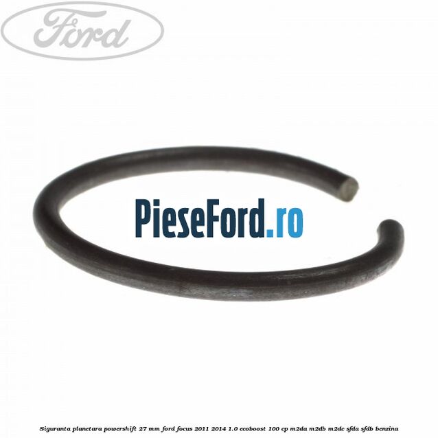 Siguranta planetara powershift 27 mm Ford Focus 2011-2014 1.0 EcoBoost 100 cp M2DA, M2DB, M2DC, SFDA, SFDB benzina