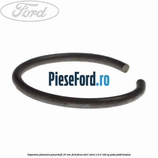 Siguranta planetara powershift 27 mm Ford Focus 2011-2014 1.6 Ti 125 cp PNDA, PNDD benzina