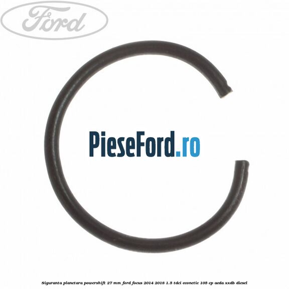 Siguranta planetara powershift 27 mm Ford Focus 2014-2018 1.5 TDCi ECOnetic 105 cp AEDA, XXDB diesel