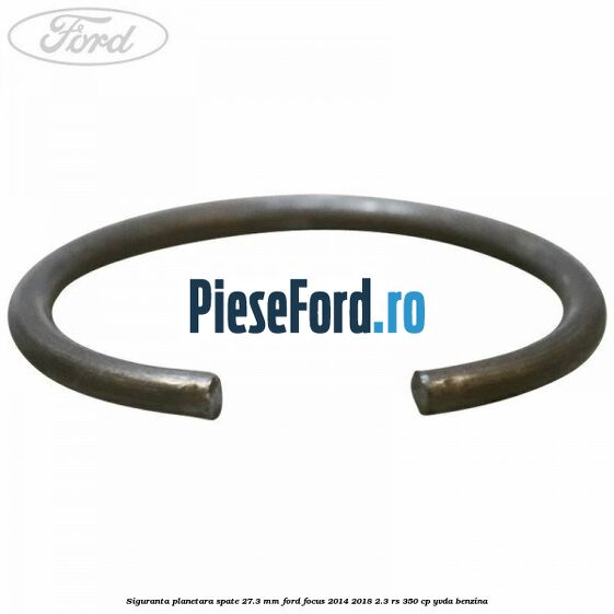 Siguranta planetara spate 27.3 mm Ford Focus 2014-2018 2.3 RS 350 cp YVDA benzina