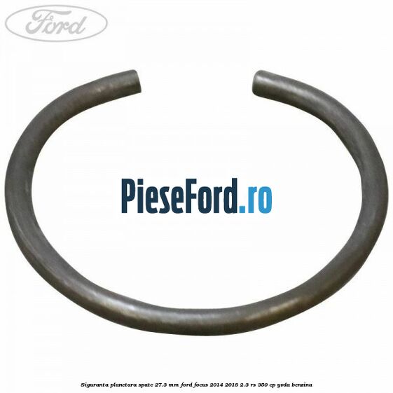 Siguranta planetara spate 27.3 mm Ford Focus 2014-2018 2.3 RS 350 cp YVDA benzina