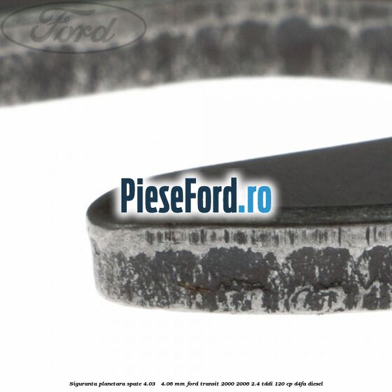 Siguranta planetara spate 4.03 - 4.06 mm Ford Transit 2000-2006 2.4 TDdi 120 cp Siguranta planetara spate 4.03 - 4.06 mm Ford Transit 2000-2006 2.4 TDdi 120 cp D4FA diesel
