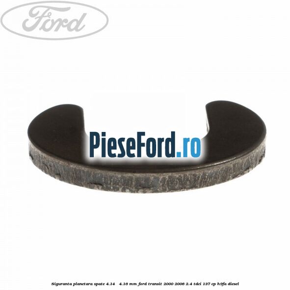 Siguranta planetara spate 4.14 - 4.16 mm Ford Transit 2000-2006 2.4 TDCi 137 cp H9FA diesel